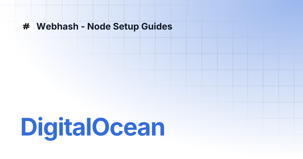 DigitalOcean | Webhash - Node Setup Guides